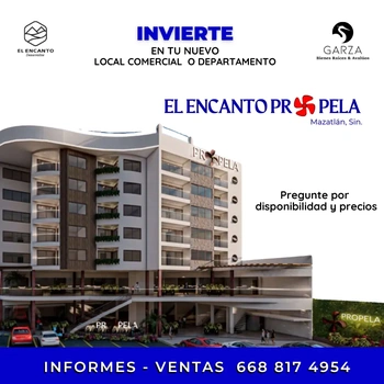 DEPARTAMENTOS Y LOCALES COMERCIALES EL ENCANTO PROPELA EN MAZATLAN SIN | GARZA Bienes Raíces & Avalúos